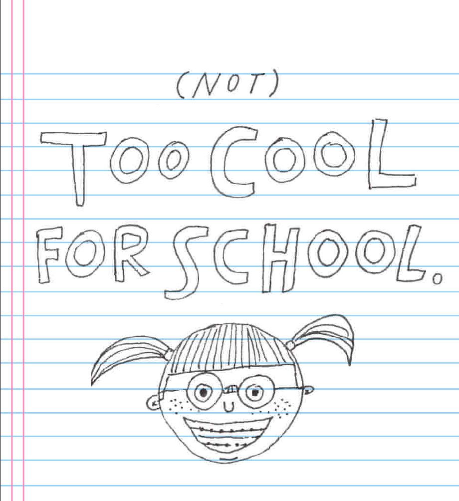 Doodle of smiling girl on ruled paper with "(Not) too cool for school" written above it.