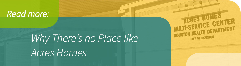 Why There's no Place Like Acres Homes