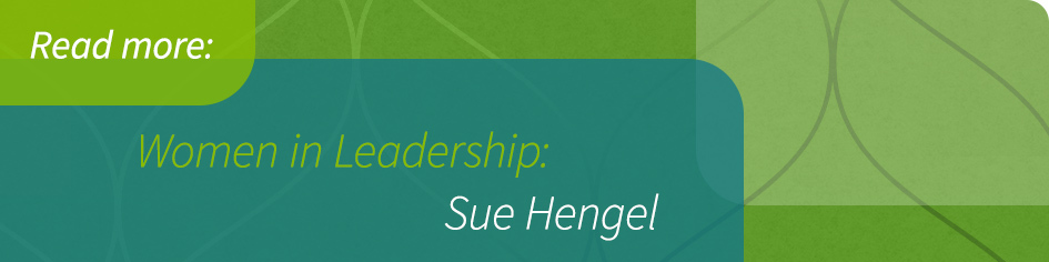 Women in Leadership: Sue Hengel