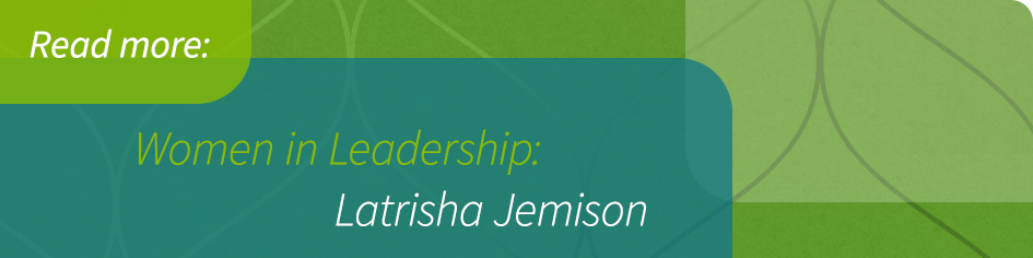 Women in Leadership: Latrisha Jemison