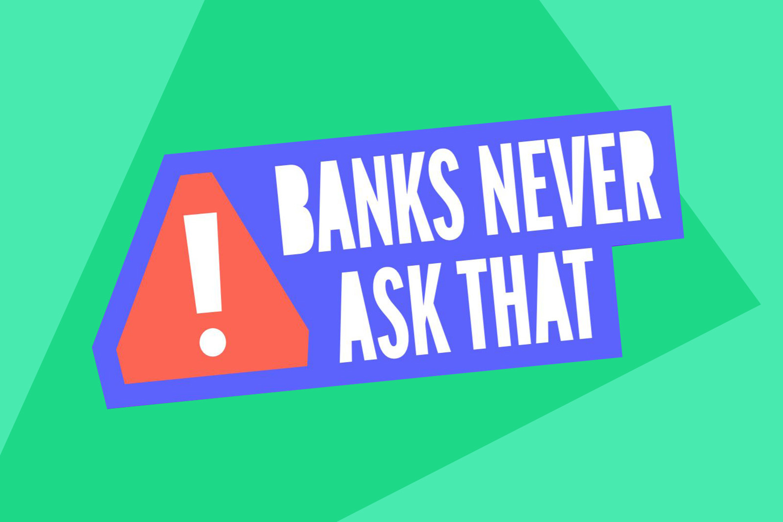 #BanksNeverAskThat
