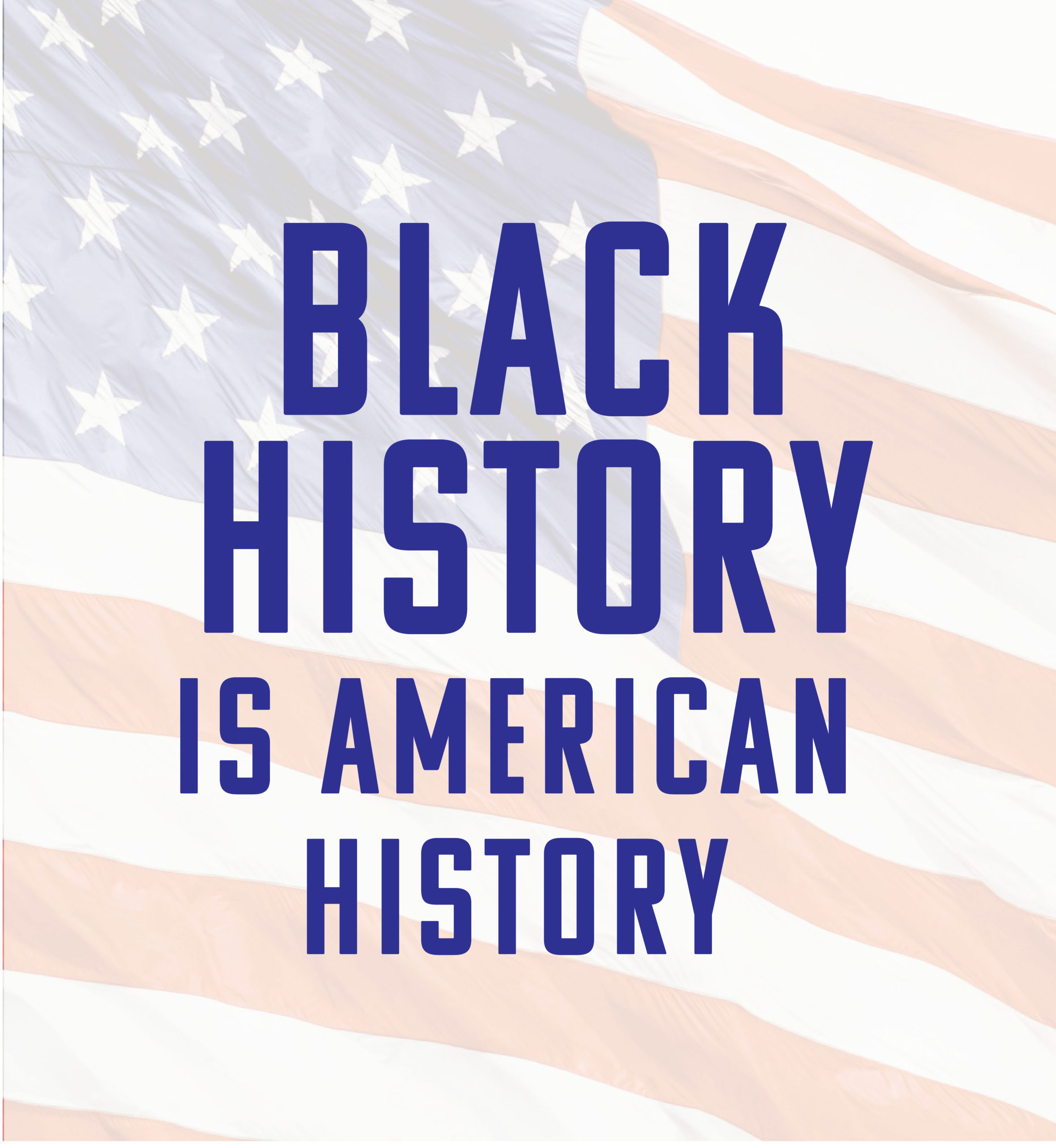 American Flag with text overlay that reads "Black history is American history".