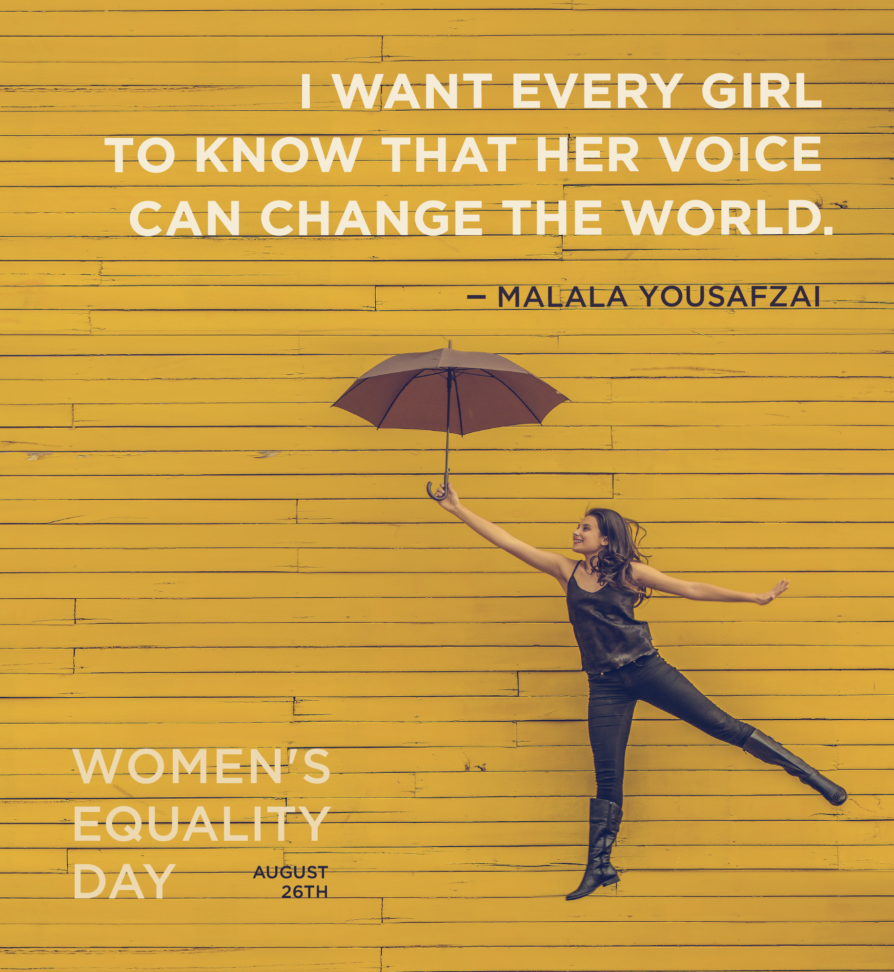 Woman holding umbrella jumping in the air. Text: I want every girl to know that her voice can change the world. -Malala Yousafzai. Women's Equality Day. August 26th.