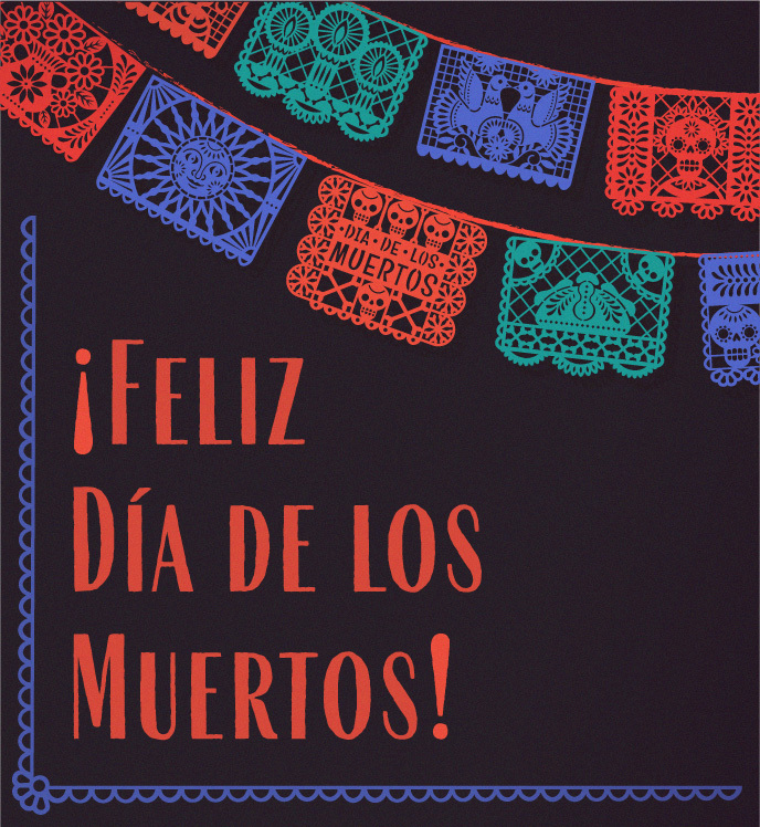 Papel picado illustration. Text: Feliz Día de los Muertos.