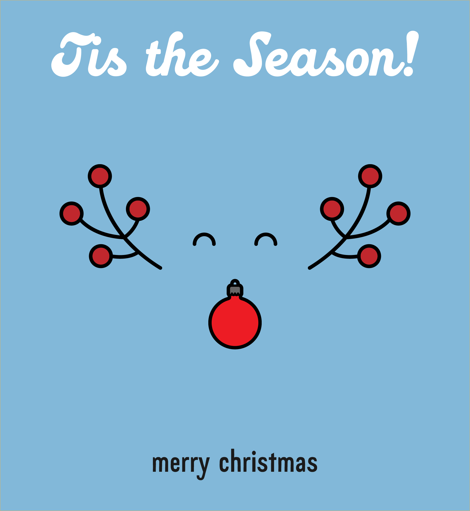 Abstract illustration of Rudolph the Red-Nosed Reindeer with red berry branches for antlers and a red ball ornament for a nose. Text: Tis the Season. Merry Christmas.