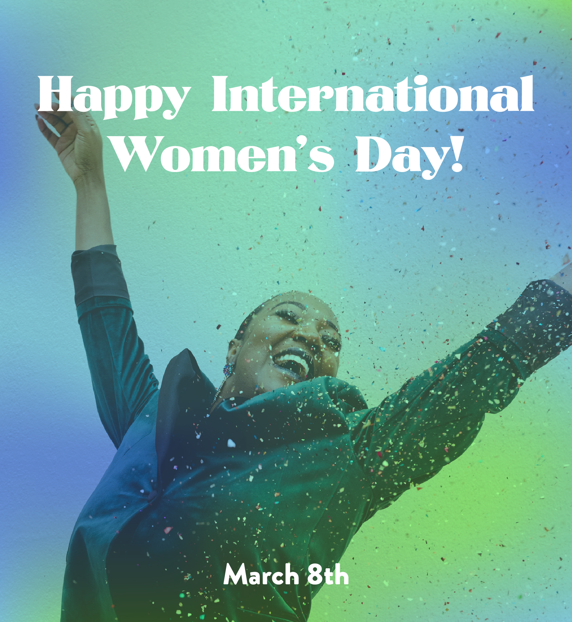 Woman throwing confetti in the air. Text: Happy International Women's Day. March 8th.