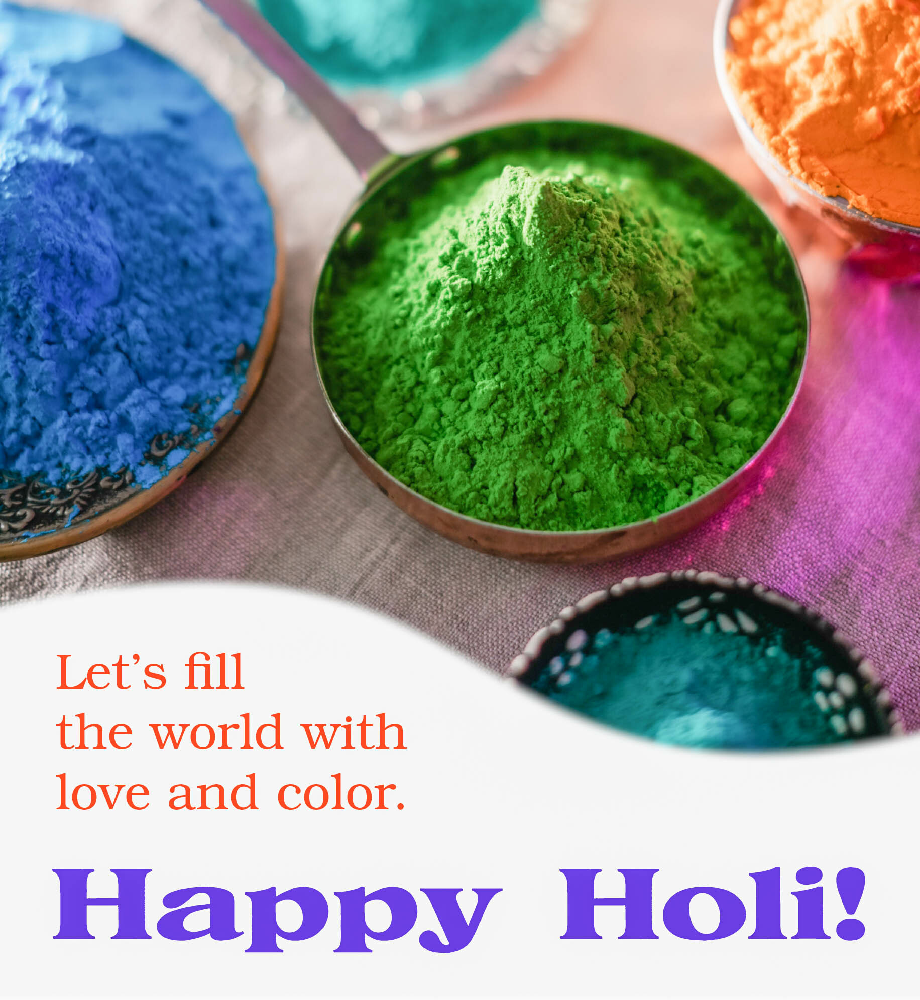 Holi color powders. Text: Let's fill the world with love and color. Happy Holi.