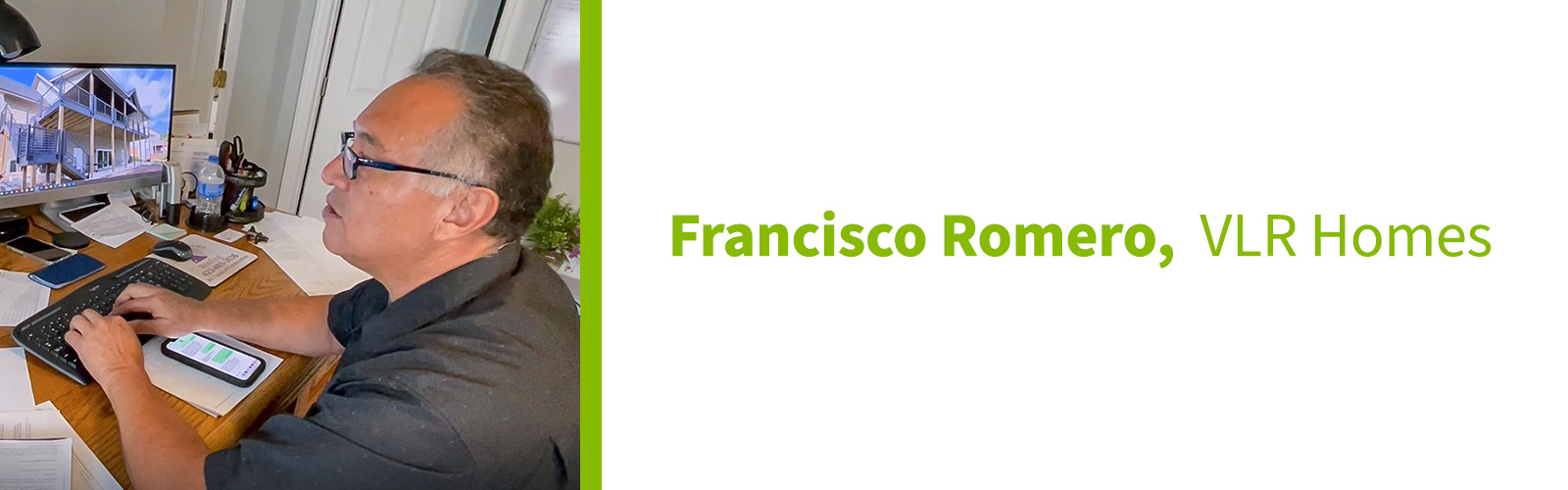 Francisco Romero, VLR Homes