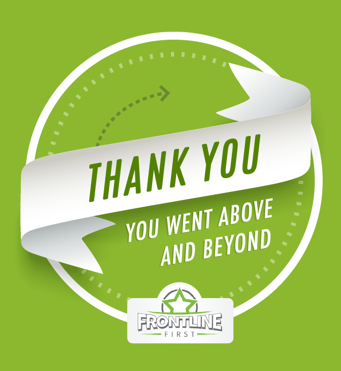 Thank you. You Went Above and Beyond.