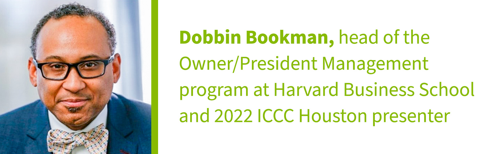head of the Owner/President Managementprogram at Harvard Business School and 2022 ICCC Houston presenter