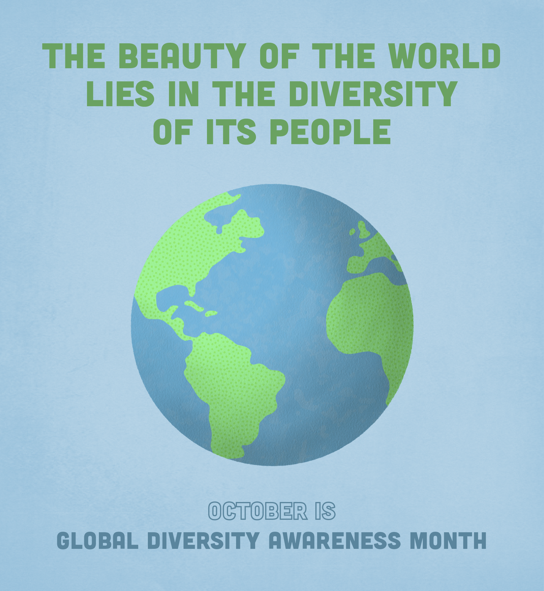 Globe illustration. Text: The beauty of the world lies in the diversity of its people. October is Global Diversity Awareness Month.