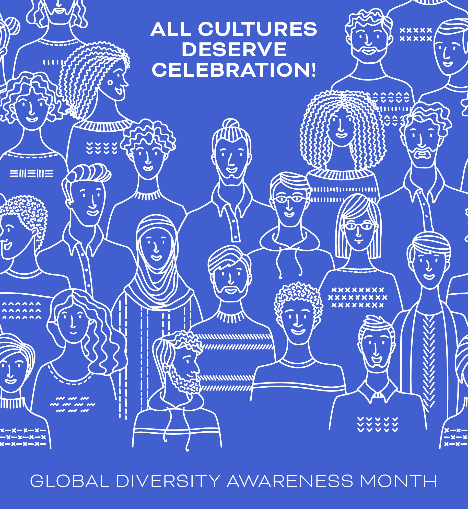 Line drawing collage of diverse group of people. Text: All cultures deserve celebration. Global diversity awareness month.