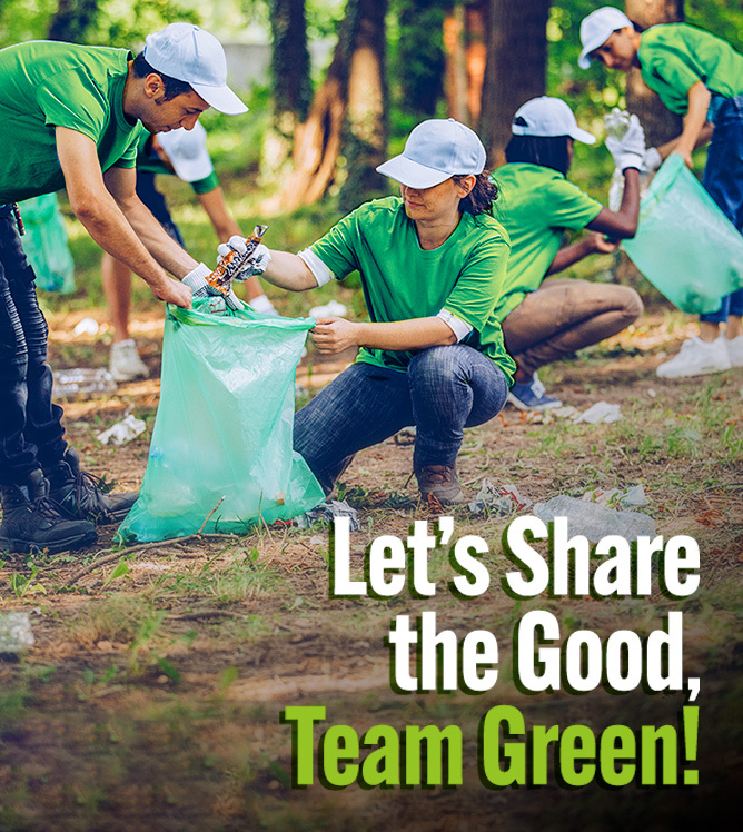 Volunteers picking up trash. Text: Let's share the good, Team Green.