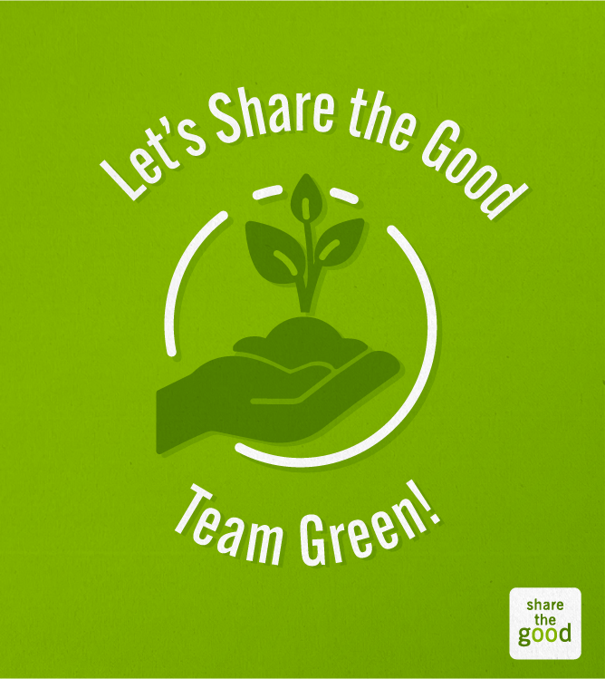 Illustration of hands holding plant in soil. Text: Let's share the good, Team Green.