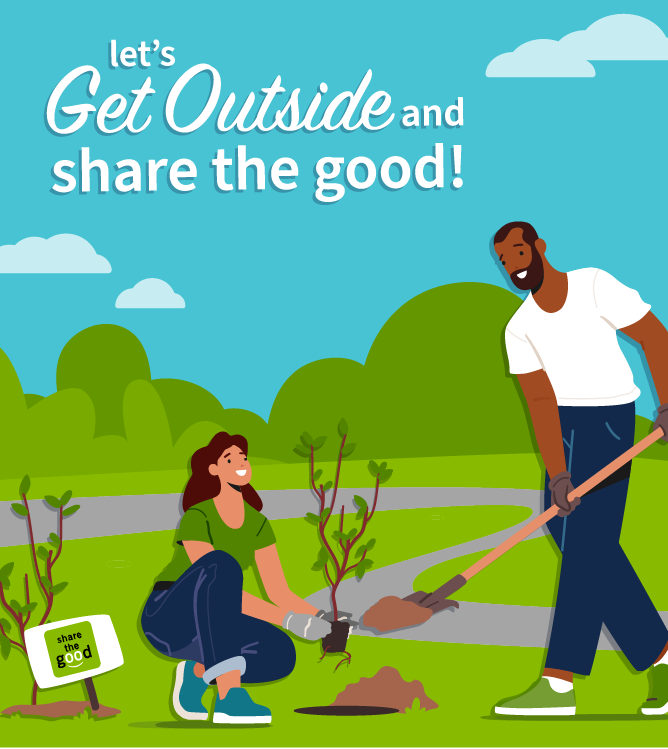 Illustration of man and woman planting trees. Text: Let's get outside and share the good.