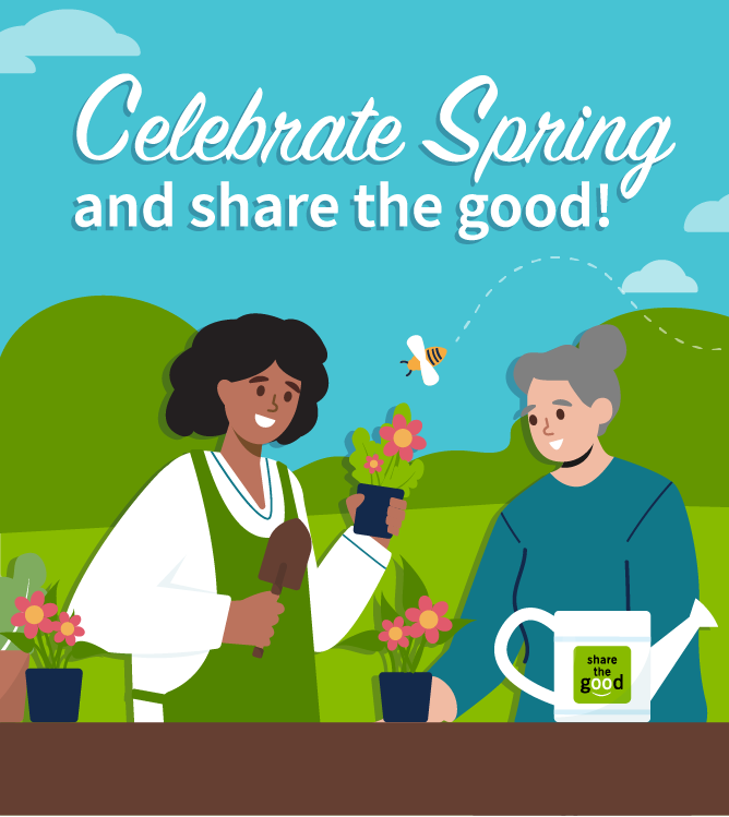 Illustration of two women gardening. Text: Celebrate spring and share the good.