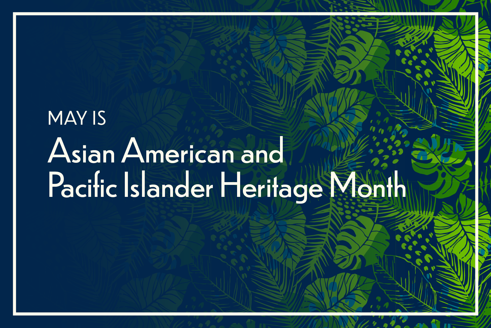 May is Asian American and Pacific Islander Heritage Month