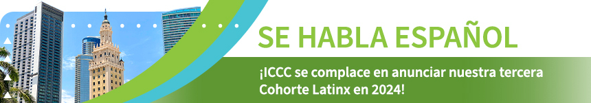 SE HABLA ESPAÑOL ¡ICCC se complace en anunciar nuestra tercera Cohorte Latinx en 2024!
