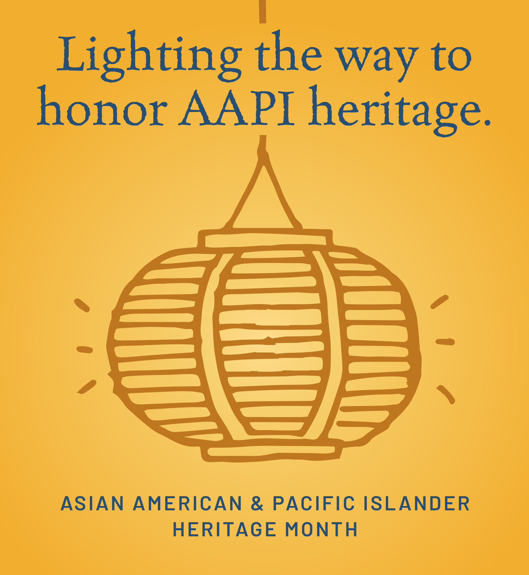 Lantern illustration. Text: Lighting the way to honor AAPI heritage. Asian American & Pacific Islander Heritage Month.