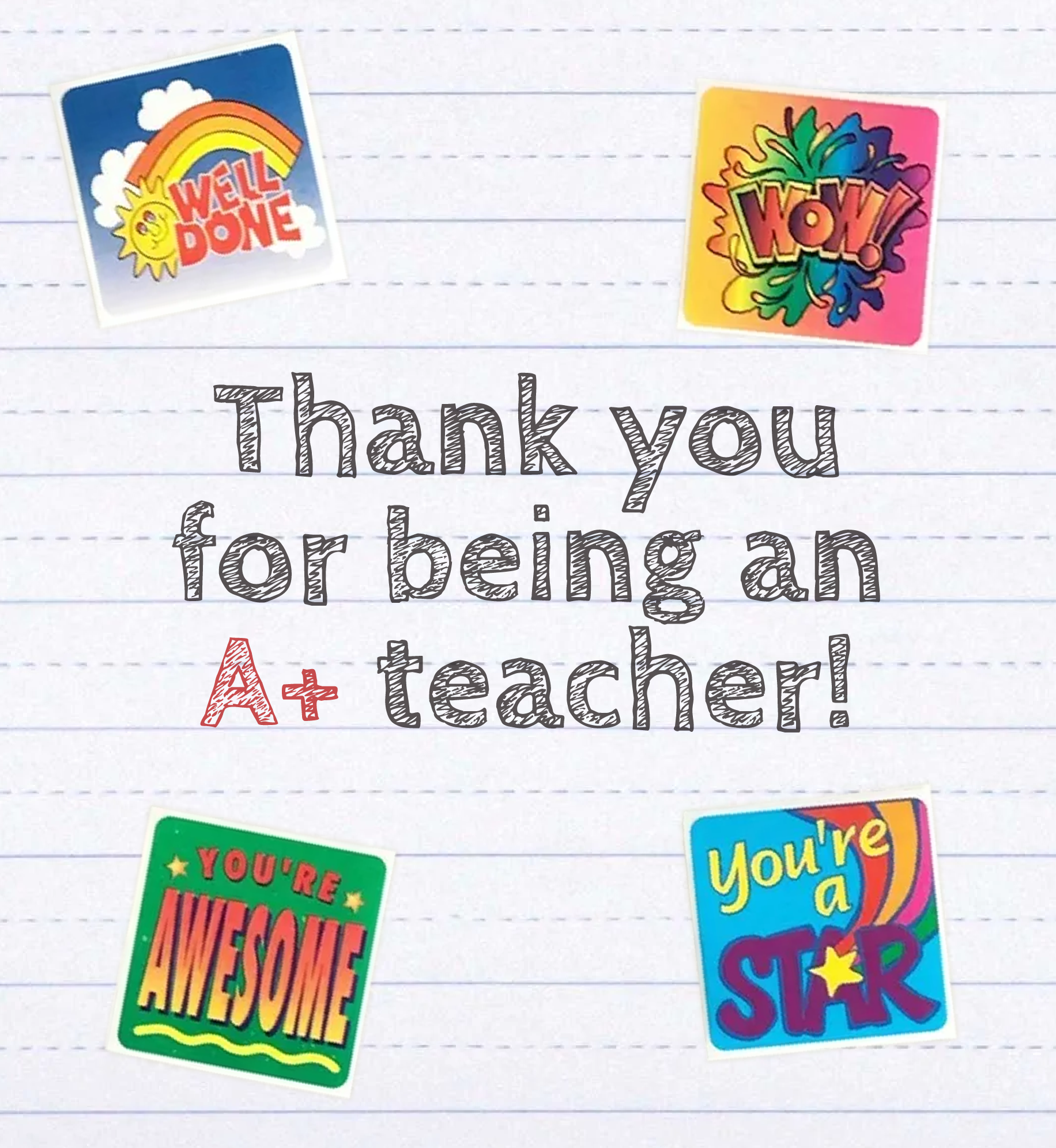 Notebook paper with stickers on it. Text: Thank you for being an A+ teacher.