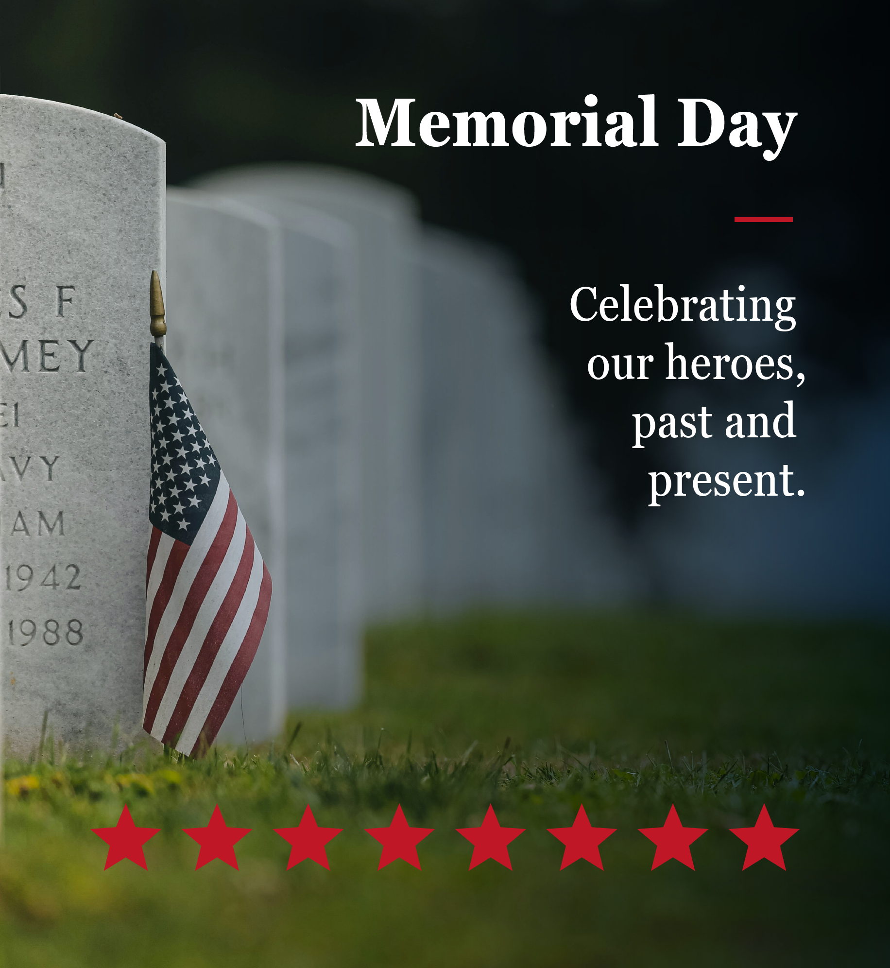 Headstone with American flag next to it. Text: Memorial Day. Celebrating our heroes, past and present.