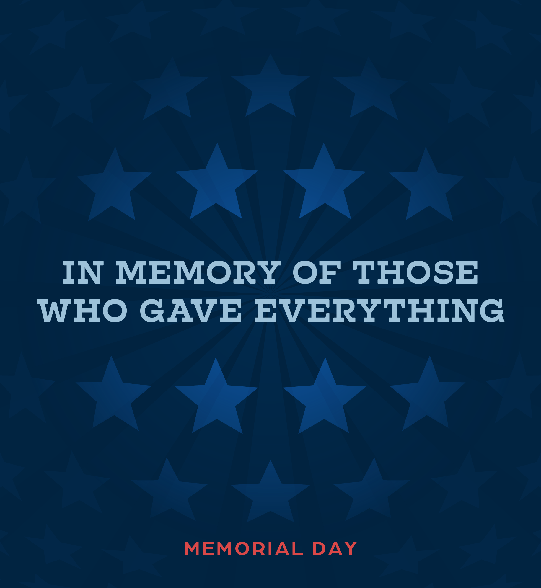 Stars with text in the middle that reads "In memory of those who gave everything". Additional text: Memorial Day.