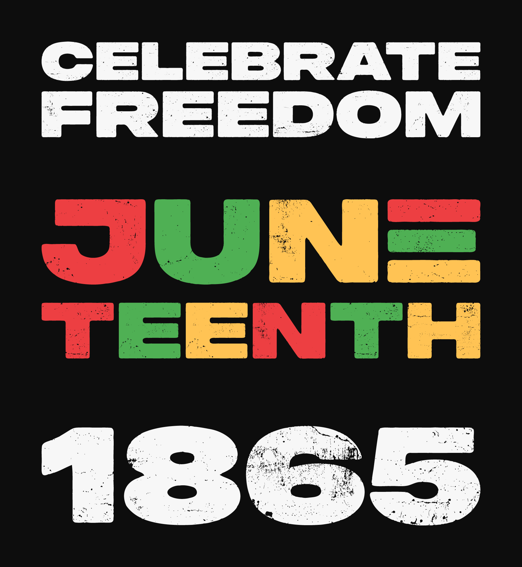 Celebrate Freedom. Juneteenth. 1865. (Juneteenth written in bold, multicolor letters).