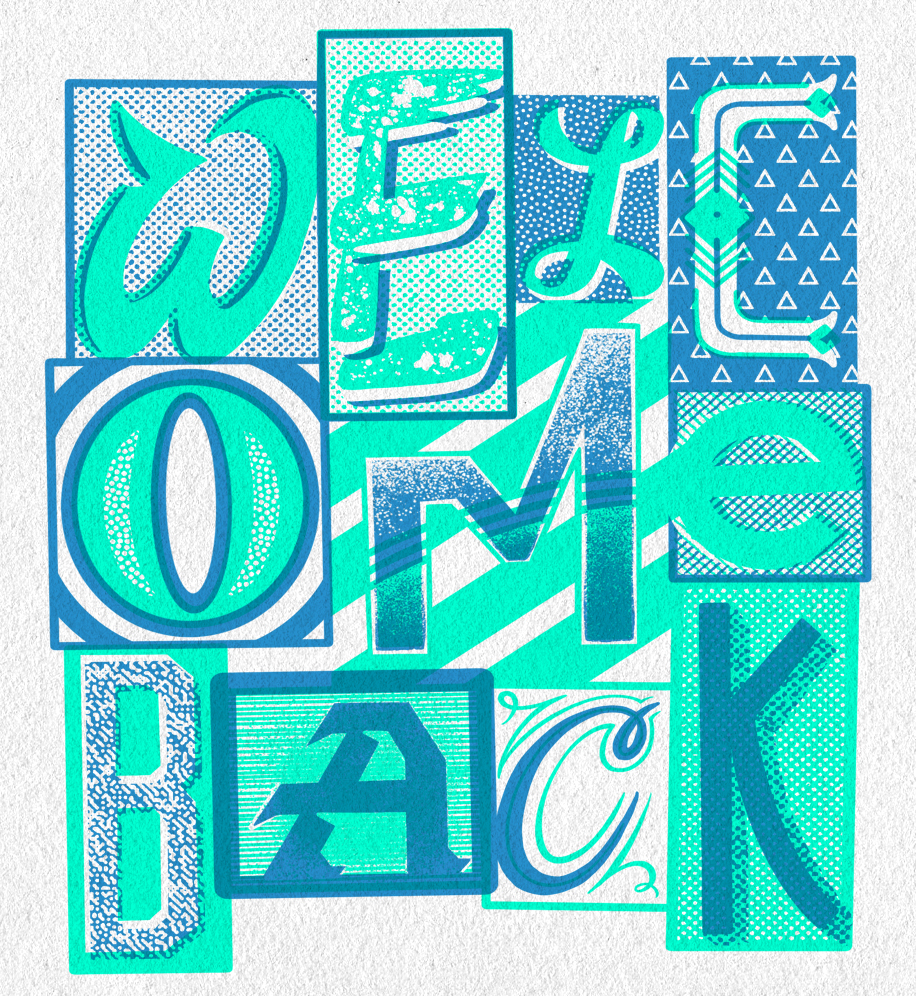 Welcome Back (written with a fun collage style text).