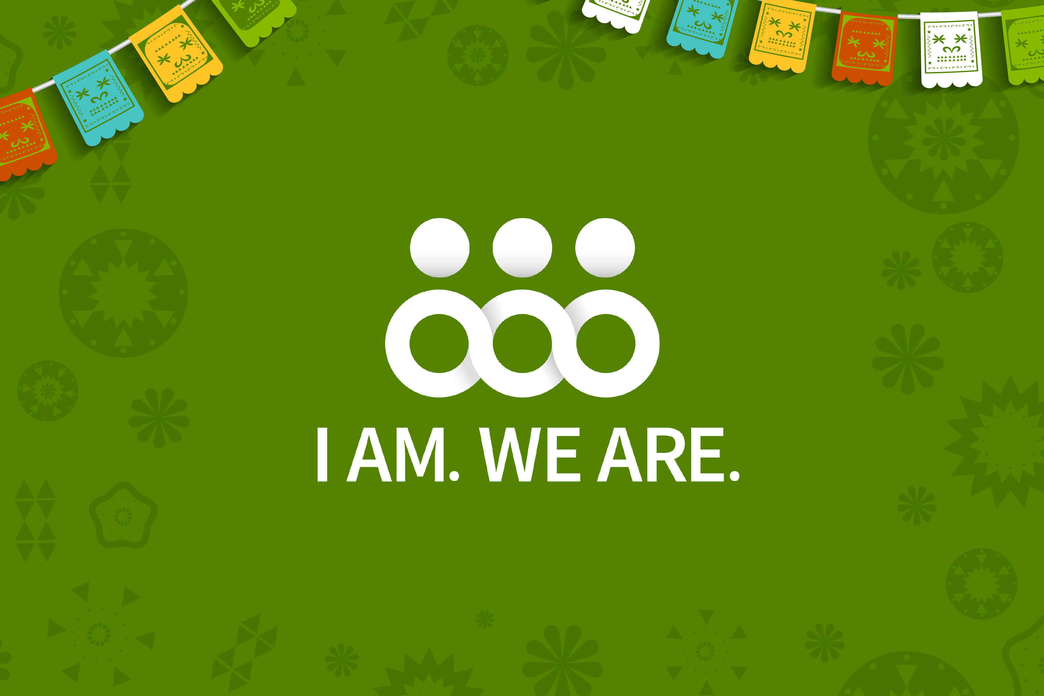 I AM. WE ARE. logo with some hispanic graphics around...