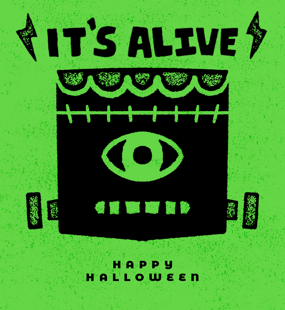Frankenstein illustration. Text: It's Alive. Happy Halloween.