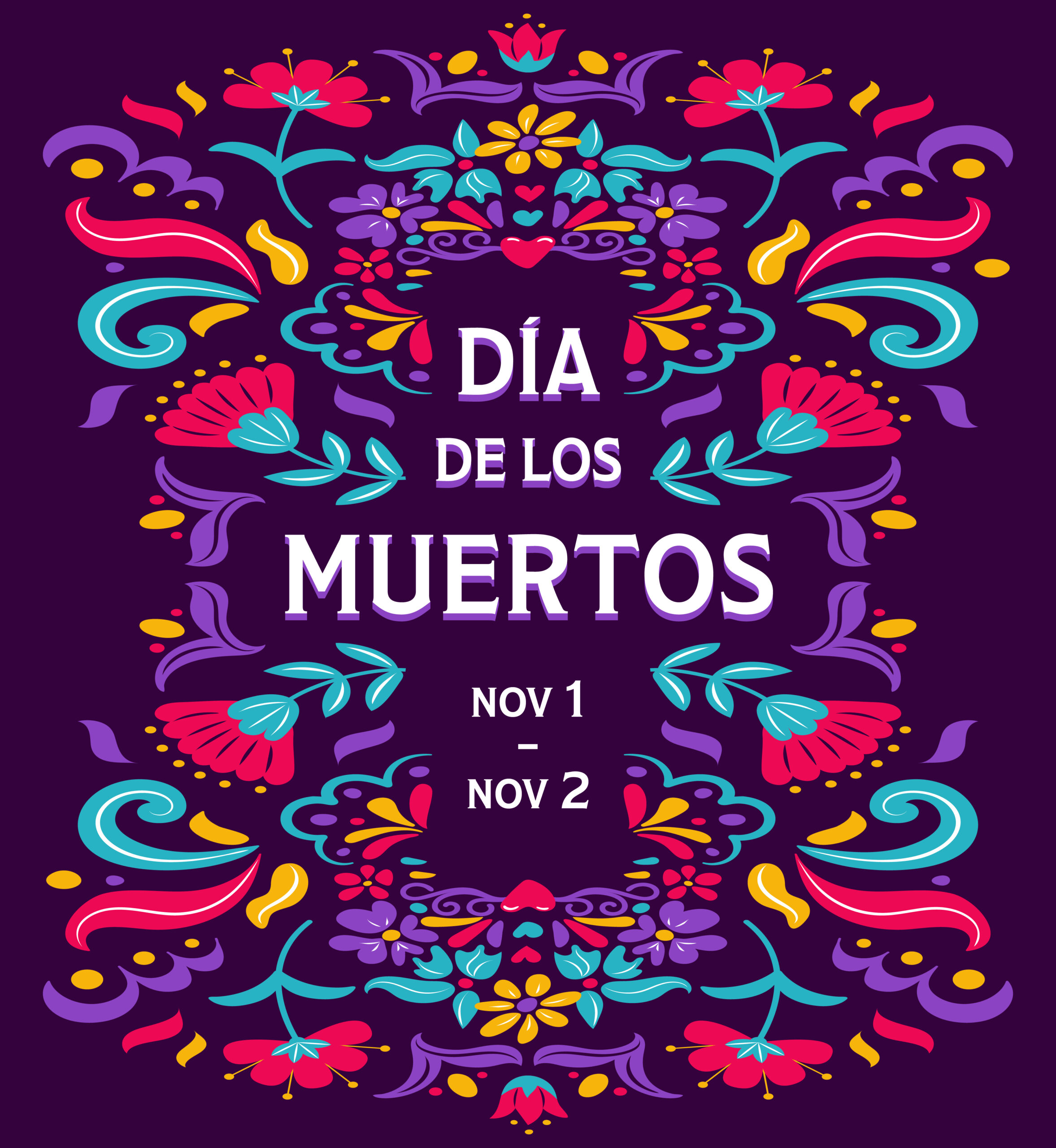 Flower illustration. Text: Día De Los Muertos. November 1 - November 2.