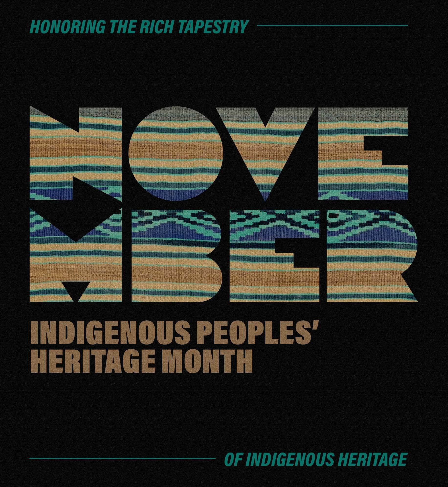 Honoring the rich tapestry of Indigenous heritage. November. Indigenous Peoples' Heritage Month.