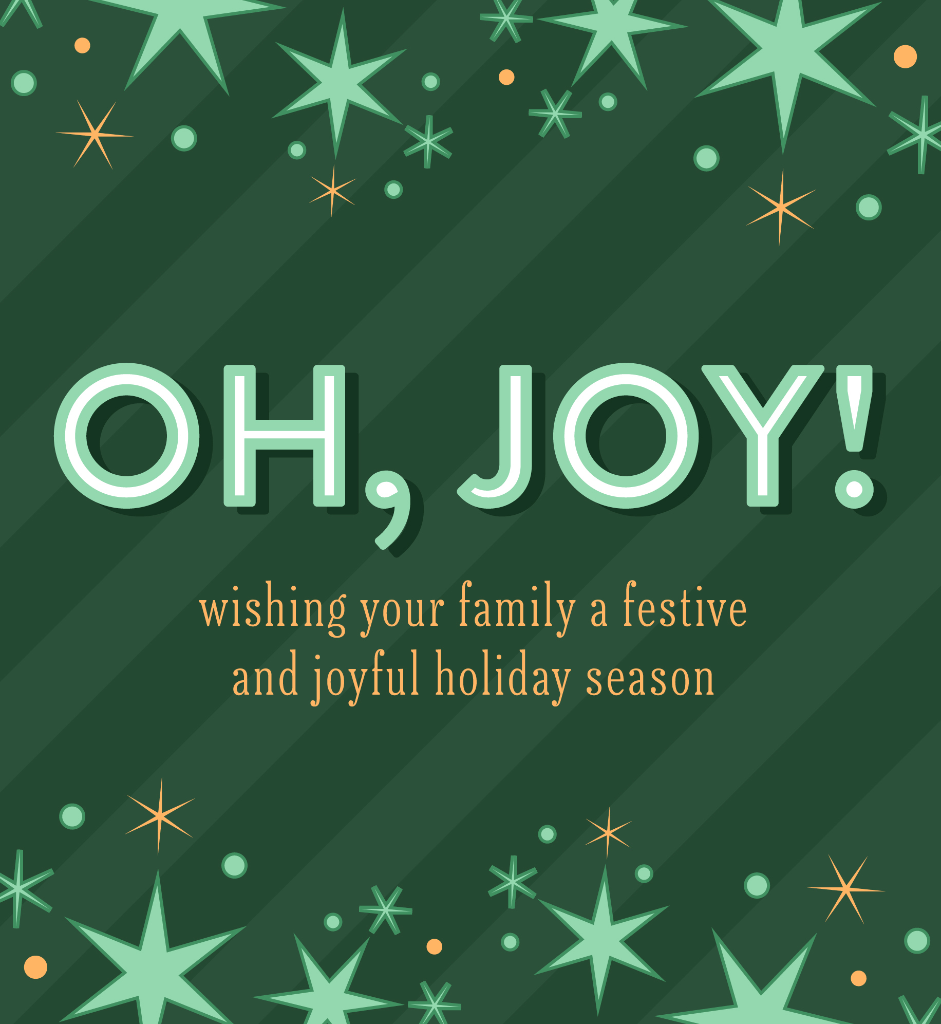 Illustrated green and gold stars. Text: Oh, joy! Wishing your family a festive and joyful holiday season.