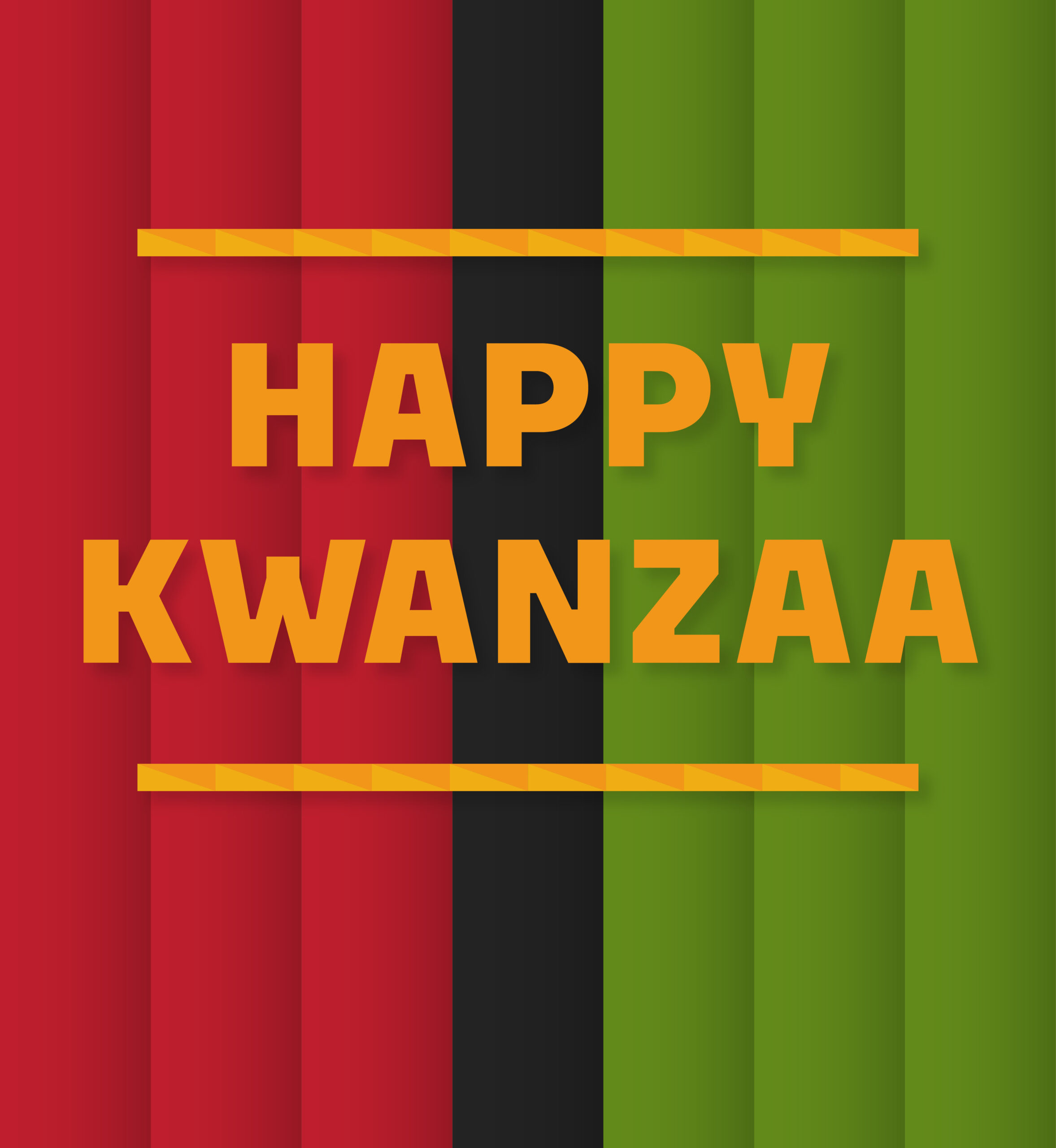 Vertical striped pattern with three red lines, one black line and three green lines. Text: Happy Kwanzaa.