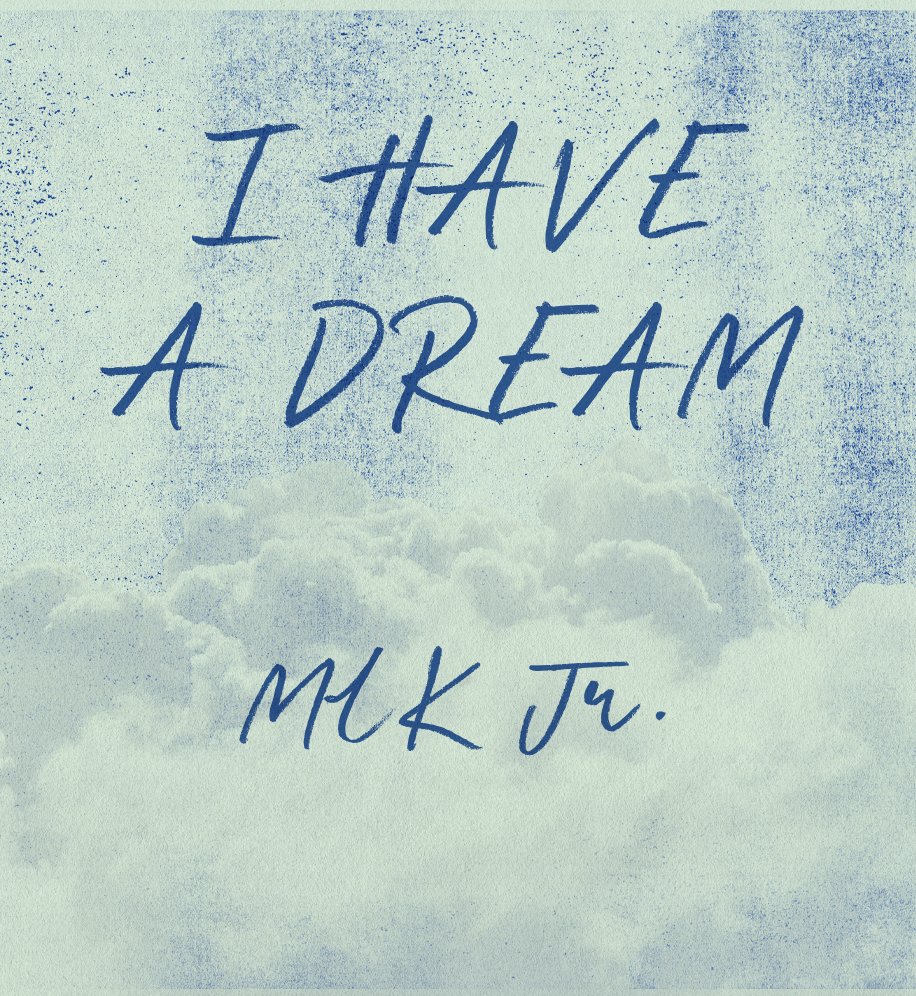 Clouds with textured overlay. Text: I have a dream. MLK Jr.