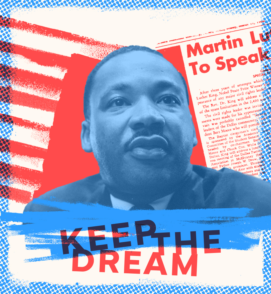 Martin Luther King Jr. with newspaper clipping in background. Text: Keep The Dream.