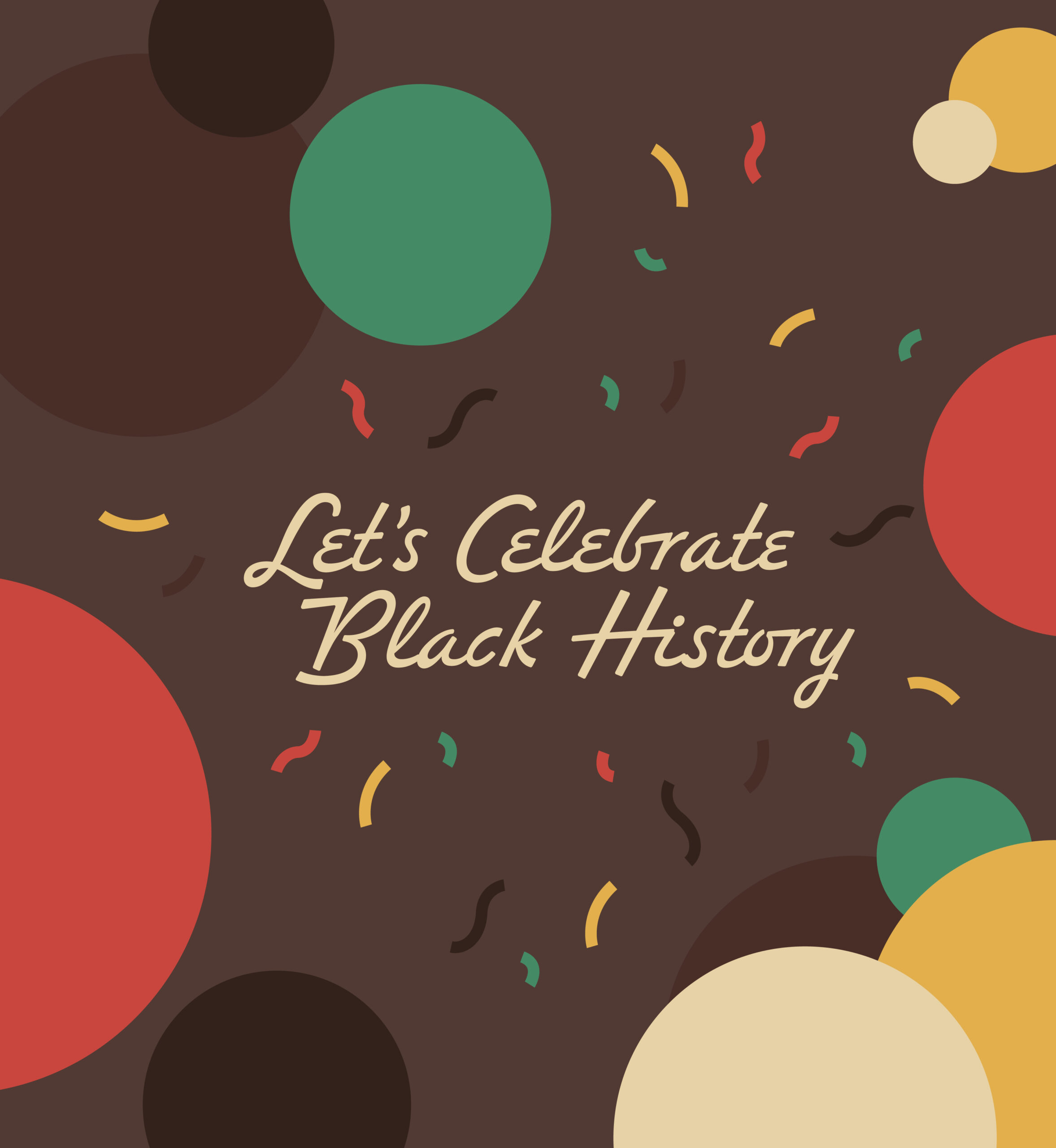 Illustration of colorful circles and confetti. Text: Let's Celebrate Black History.
