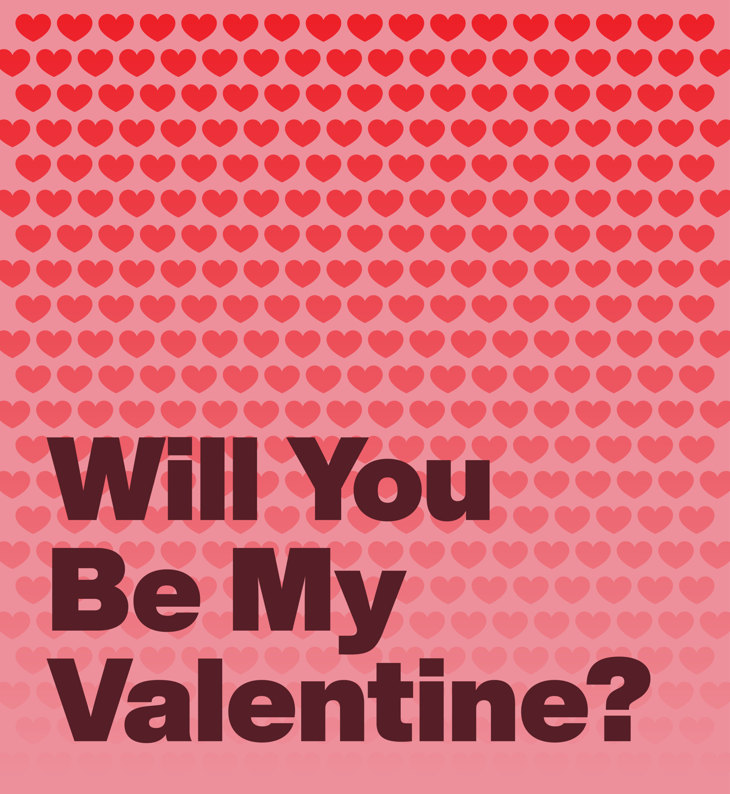 Gradient of hearts. Text: Will you be my valentine.