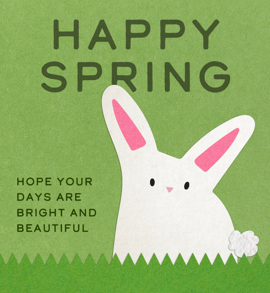 Bunny made out of paper. Text: Happy Spring. Hope your days are bright and beautiful.