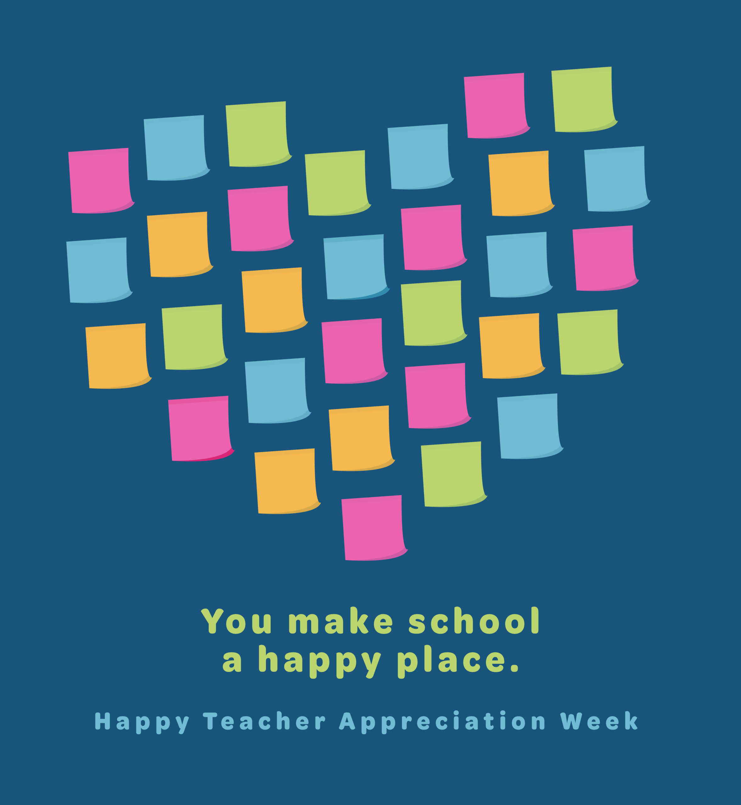Heart made of sticky notes illustration. Text: You make school a happy place. Happy Teacher Appreciation Week.