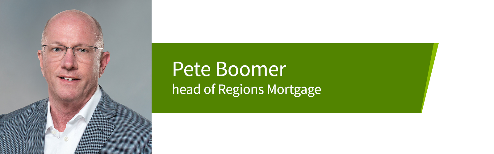 Pete Boomer, head of Regions Mortgage.
