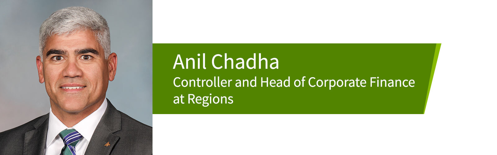 Anil Chadha, Controller and Head of Corporate Finance at Regions.