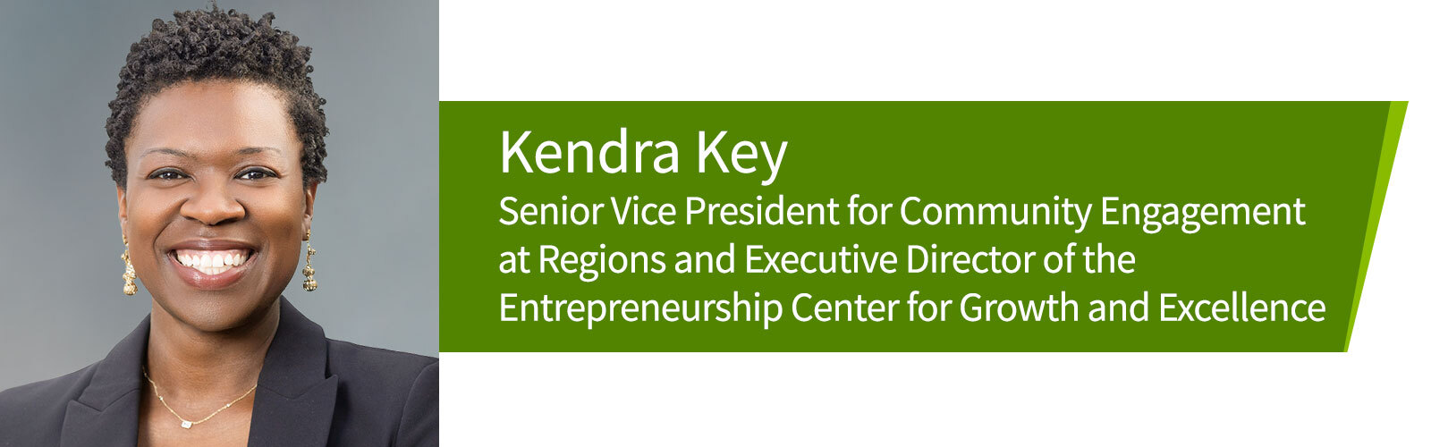 Kendra Key, Senior Vice President for Community Engagement at Regions and Executive Director of the Entrepreneurship Center for Growth and Excellence.