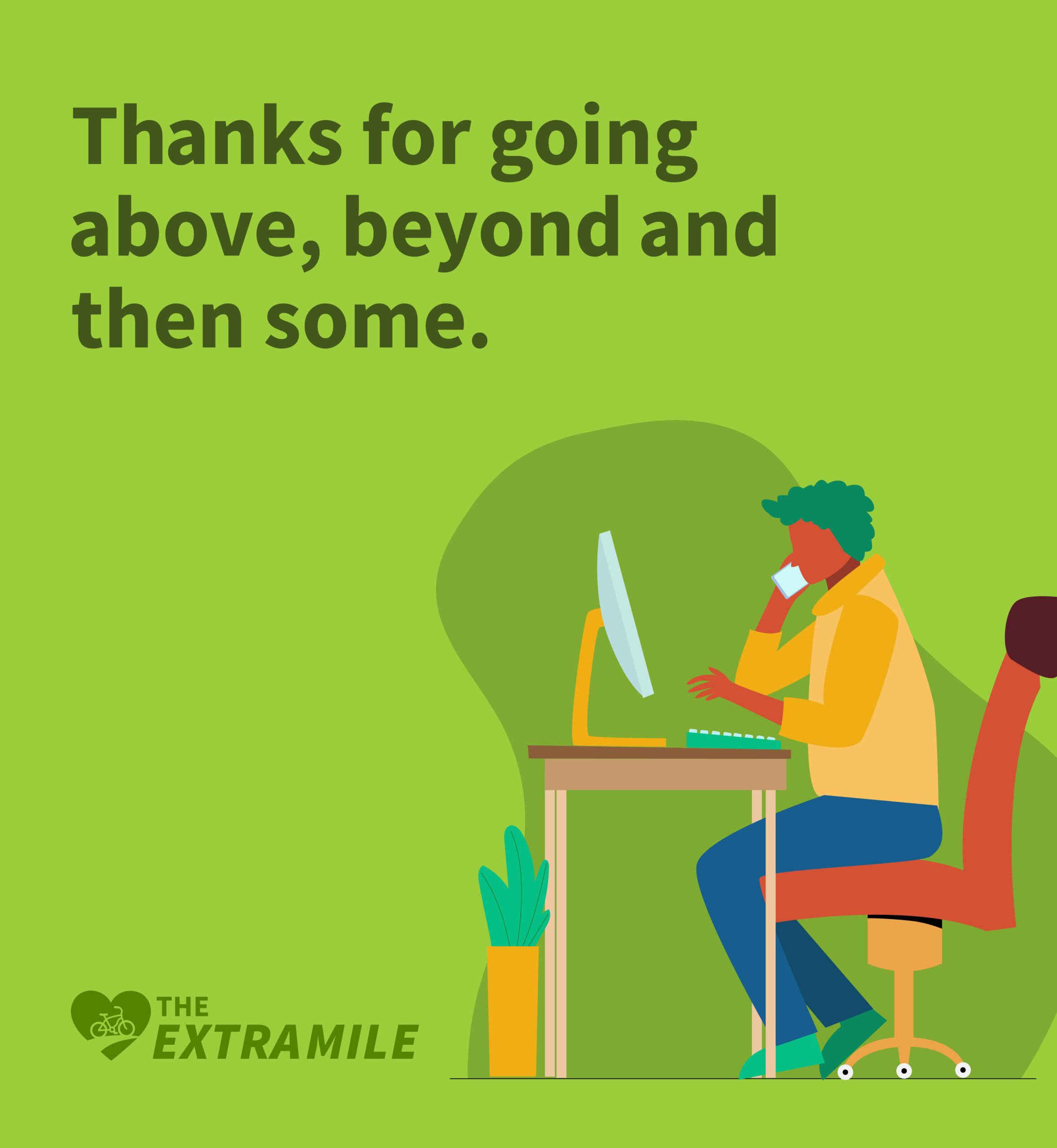Illustration of person sitting at desk and talking on the phone. Text: Thanks for going above, beyond and then some.