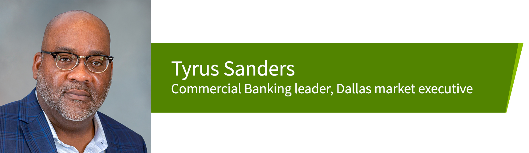Tyrus Sanders, Commercial Banking leader, Dallas market executive.