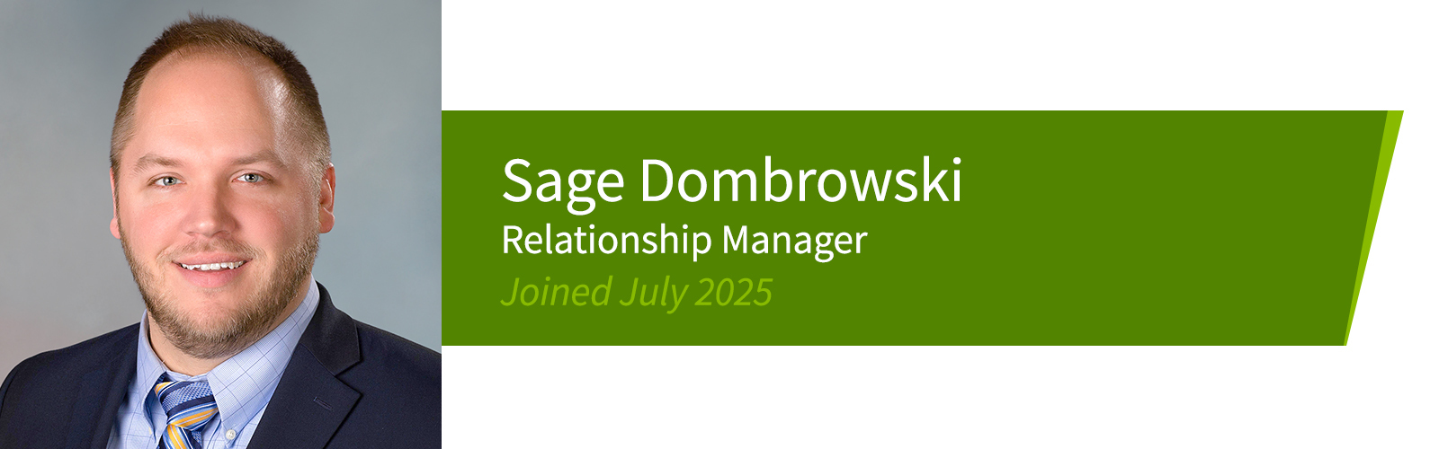 Sage Dombrowski, Relationship Manager. Joined July 2025