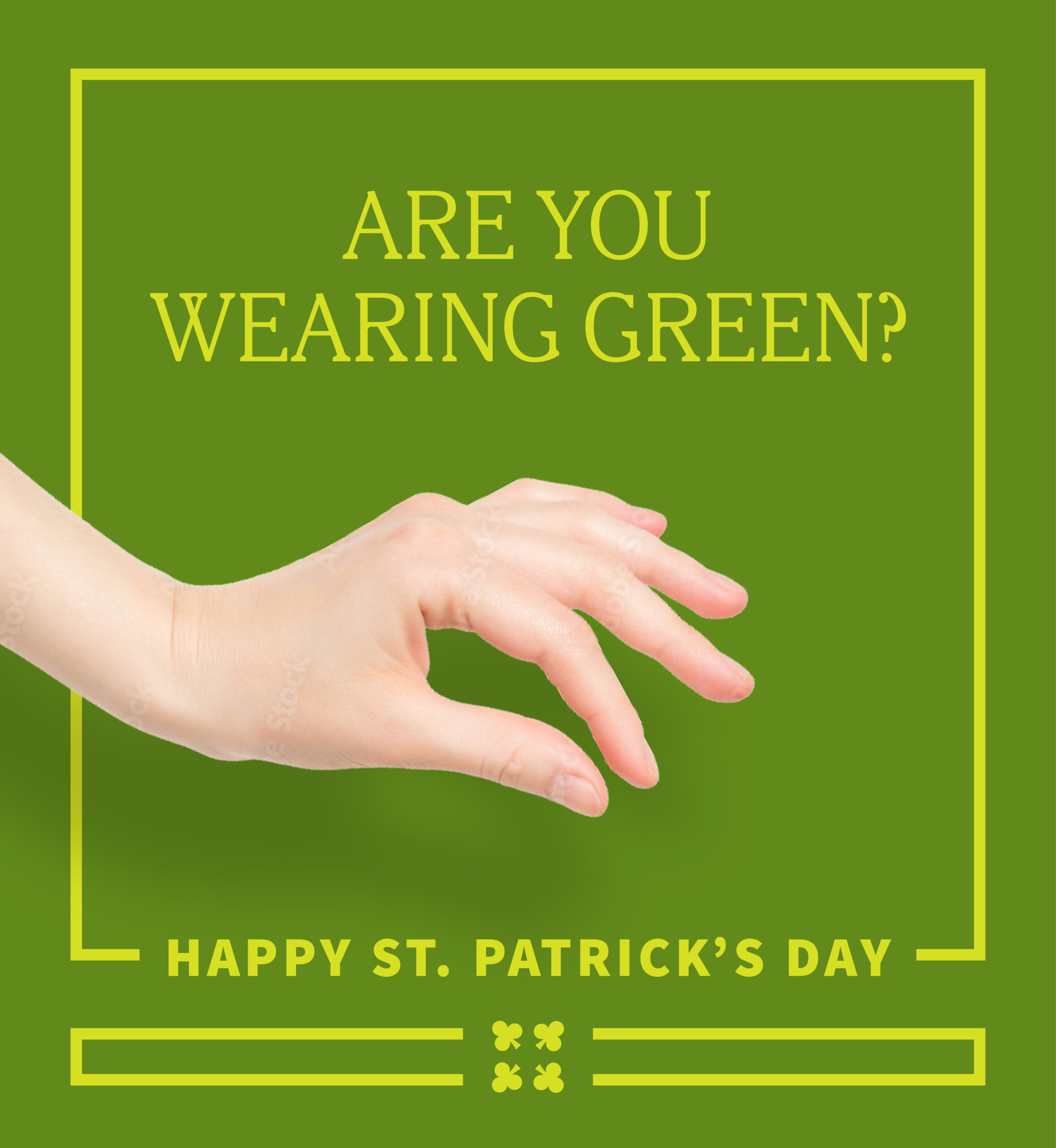 Closeup of hand making pinching gesture. Text: Are You Wearing Green? Happy St. Patrick's Day.