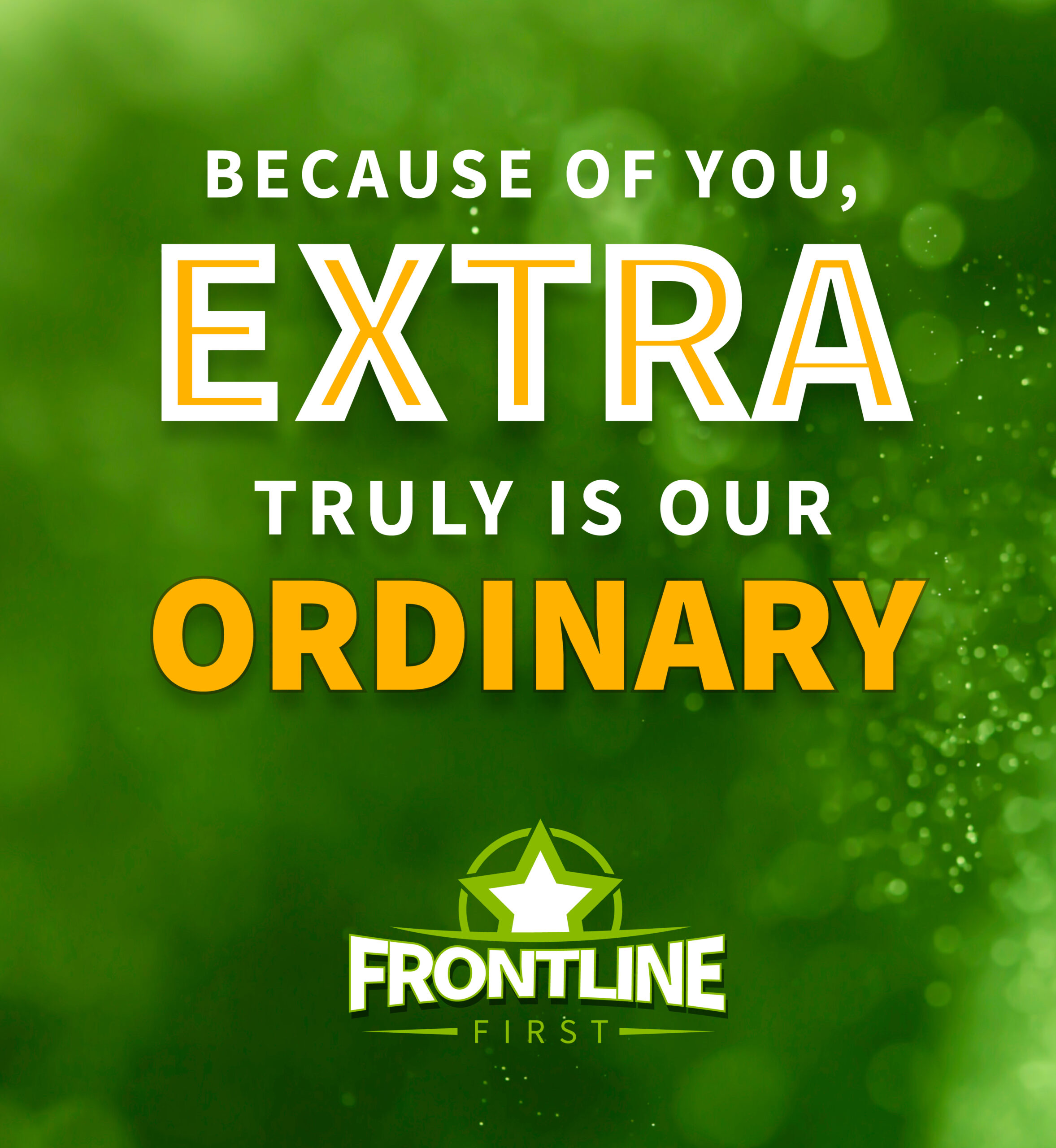 Because of you, Extra truly is our Ordinary.