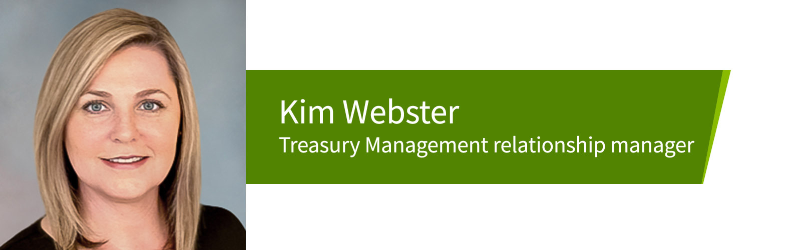 Kim Webster, Treasury Management relationship manager.