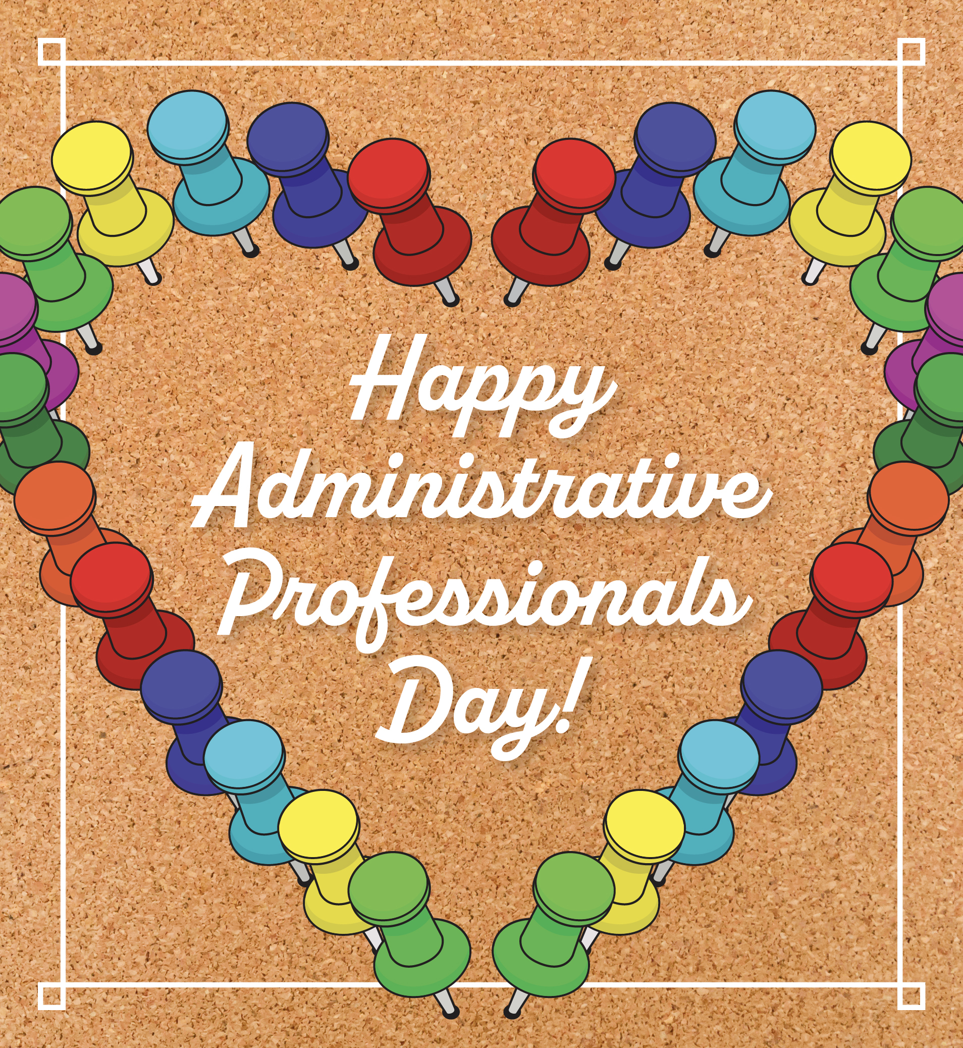 Push pins on cork board in the shape of a heart. Text: Happy Administrative Professionals Day.